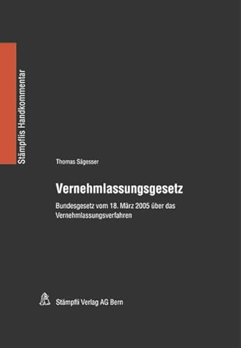 Beispielbild fr Vernehmlassungsgesetz: Bundesgesetz vom 18. Mrz 2005 ber das Vernehmlassungsverfahren (Stmpflis Handkommentar, SHK) Sgesser, Thomas zum Verkauf von online-buch-de