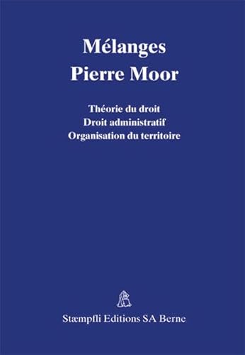 9783727229466: Mlanges Pierre Moor: Thorie du droit - Droit administratif - Organisation du territoire