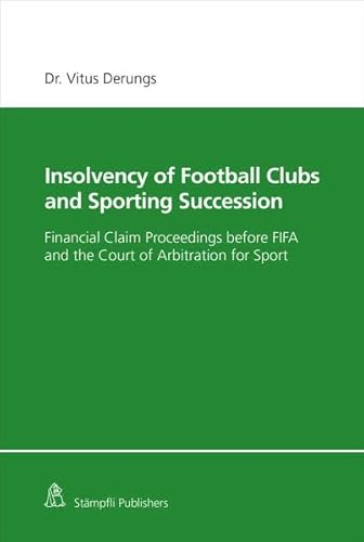 Beispielbild fr Insolvency of Football Clubs and Sporting Succession: Financial Claim Proceedings before FIFA and the Court of Arbitration for Sport zum Verkauf von Chiron Media