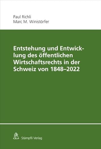 Stock image for Entstehung und Entwicklung des  ffentlichen Wirtschaftsrechts in der Schweiz von 1848 - 2022 for sale by GreatBookPricesUK