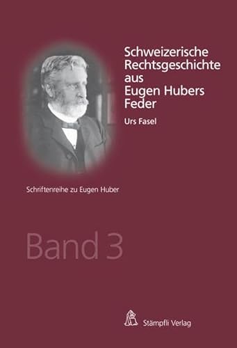 Beispielbild fr Schweizerische Rechtsgeschichte aus Eugen Hubers Feder Fasel, Urs zum Verkauf von online-buch-de