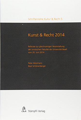 Stock image for Kunst & Recht 2014: Referate zur gleichnamigen Veranstaltung der Juristischen Fakultt der Universitt Basel vom 20. Juni 2014 (Schriftenreihe Kultur & Recht) for sale by Antiquariat BuchX