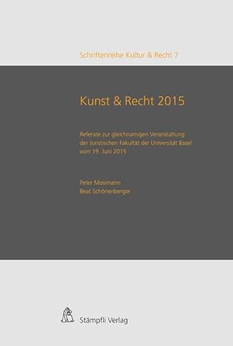 Stock image for KUNST UND RECHT 2015 REFERATE ZUR GLEICHNAMIGEN VERANSTALTUNG DER JURISTISCHEN FAKULTAT DER UNIVERSITAT BASEL VOM 19. JUNI 2015 for sale by Any Amount of Books