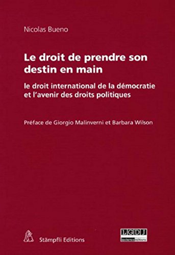 9783727231919: Le droit de prendre son destin en main: Le droit international de la dmocratie et l'avenir des droits politiques