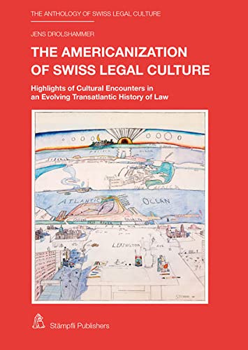 Beispielbild fr The Americanization of Swiss Legal Culture : Highlights of Cultural Encounters in an Evolving Transatlantic History of Law zum Verkauf von Buchpark