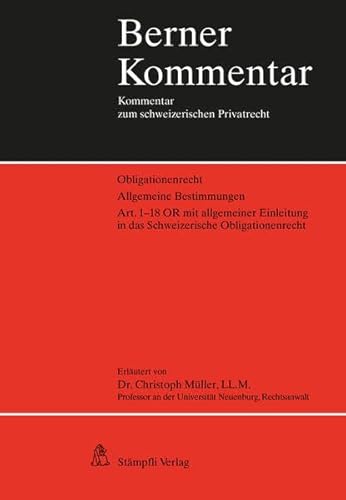 Stock image for Obligationenrecht. Allgemeine Bestimmungen: Art. 1-18 OR mit allgemeiner Einleitung in das Schweizerische Obligationenrecht (Berner Kommentar) Mller, Christoph for sale by online-buch-de