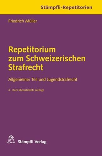 Stock image for Repetitorium zum Schweizerischen Strafrecht: Allgemeiner Teil und Jugendstrafrecht (Stmpfli-Repetitorien) Mller, Friedrich for sale by online-buch-de
