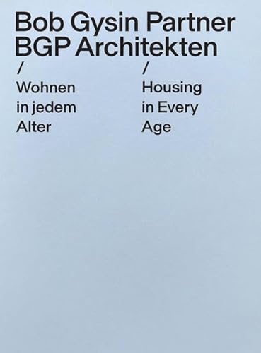 Beispielbild fr Bob Gysin Partner - BGP Architekten: Wohnen in jedem Alter / Housing in Every Age zum Verkauf von Thomas Emig