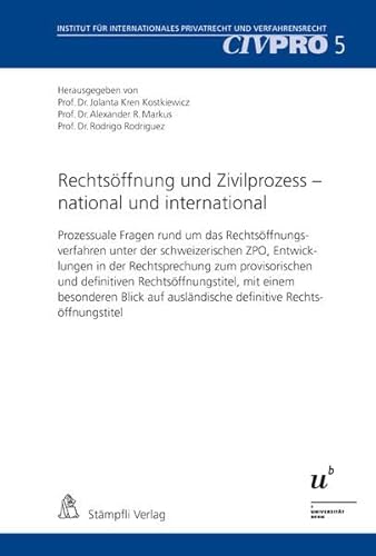 Rechtsöffnung und Zivilprozess - national und international Prozessuale Fragen rund um das Rechtsöffnungsverfahren unter der schweizerischen ZPO, Entwicklungen in der Rechtsprechung zum provisorischen und definitiven Rechtsöffnungstitel, mit einem besonderen Blick auf ausländische definitive Rechtsöffnungstitel - Kren Kostkiewicz, Jolanta, Alexander R. Markus und Rodrigo Rodriguez