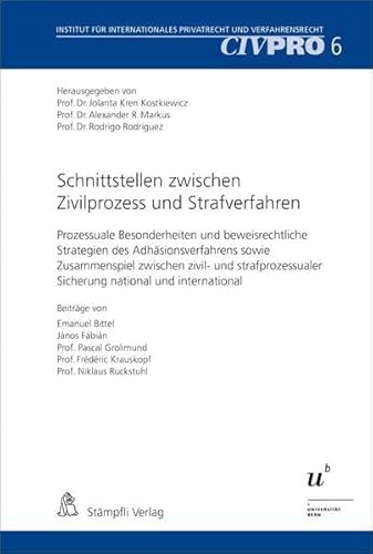 9783727270468: Schnittstellen zwischen Zivilprozess und Strafverfahren: Prozessuale Besonderheiten und beweisrechtliche Strategien des Adhsionsverfahrens sowie ... Privatrecht und Verfahrensrecht)