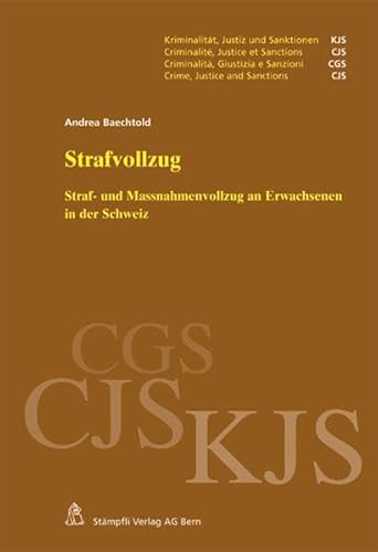 Beispielbild fr Strafvollzug: Straf- und Massnahmenvollzug an Erwachsenen in der Schweiz (Kriminalitt, Justiz und Sanktionen KJS/Criminalit, Justice et Sanctions . CGS/Crime, Justice and Sanctions CJS) Baechtold, Andrea zum Verkauf von online-buch-de