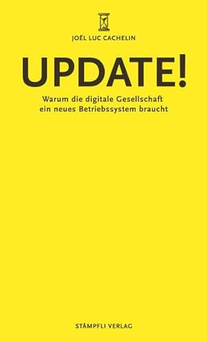 Beispielbild fr Update!: Warum die digitale Gesellschaft ein neues Betriebssystem braucht zum Verkauf von medimops