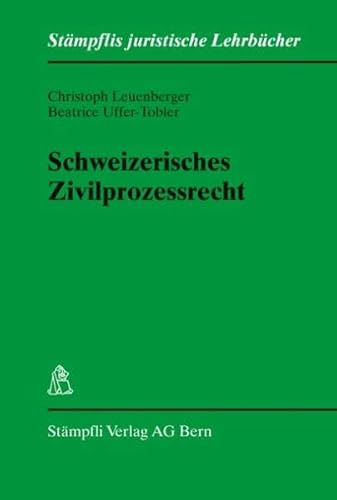 Beispielbild fr Schweizerisches Zivilprozessrecht (Stmpflis juristische Lehrbcher) Leuenberger, Christoph and Uffer-Tobler, Beatrice zum Verkauf von online-buch-de