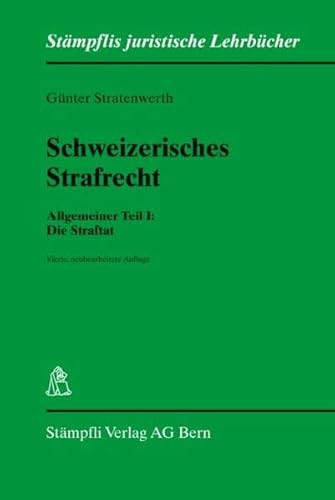 Beispielbild fr Schweizerisches Strafrecht. Allgemeiner Teil I: Die Straftat (Stmpflis juristische Lehrbcher) Stratenwerth, Gnter zum Verkauf von online-buch-de