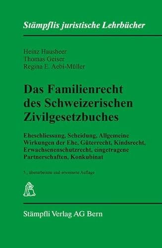 Stock image for Das Familienrecht des Schweizerischen Zivilgesetzbuches: Eheschliessung, Scheidung, Allgemeine Wirkungen der Ehe, Gterrecht, Kindesrecht, . Konkubinat (Stmpflis juristische Lehrbcher) Hausheer, Heinz; Geiser, Thomas and Aebi-Mller, Regina E. for sale by online-buch-de