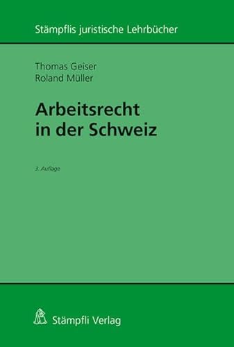 Beispielbild fr Arbeitsrecht in der Schweiz (Stmpflis juristische Lehrbcher) Geiser, Thomas and Mller, Roland zum Verkauf von online-buch-de