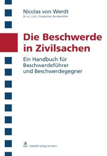 Imagen de archivo de Die Beschwerde in Zivilsachen, Ein Handbuch fr Beschwerdefhrer und Beschwerdegegner. a la venta por Wissenschaftliches Antiquariat Kln Dr. Sebastian Peters UG