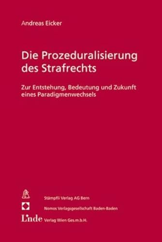 Stock image for Die Prozeduralisierung des Strafrechts Zur Entstehung, Bedeutung und Zukunft eines Paradigmenwechsels for sale by Buchpark