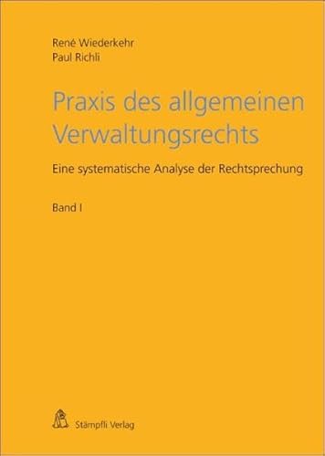 9783727288043: Praxis des allgemeinen Verwaltungsrechts 1: Eine systematische Analyse der Rechtsprechung, Band I