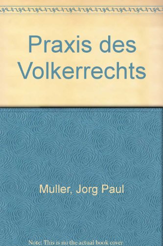Praxis des VoÌˆlkerrechts (German Edition) (9783727294617) by MuÌˆller, JoÌˆrg Paul