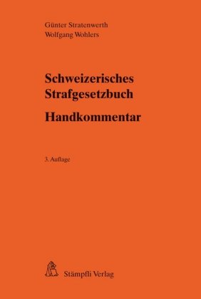 Schweizerisches Strafgesetzbuch - Handkommentar Stratenwerth, Günter and Wohlers, Wolfgang