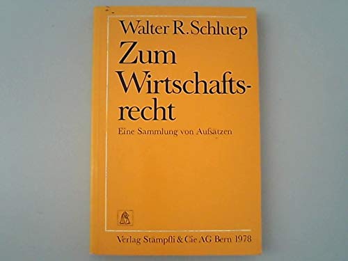 Zum Wirtschaftsrecht: Eine Sammlung von AufsaÌˆtzen (German Edition) (9783727296802) by Schluep, Walter R