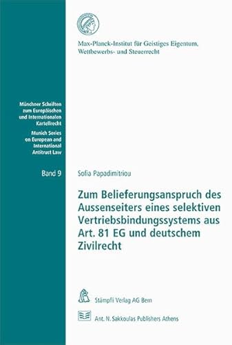 Zum Belieferungsanspruch des Aussenseiters eines selektiven Vertriebsbindungssystems aus Art. 81 EG und deutschem Zivilrecht. - Papadimitriou, Sofia.