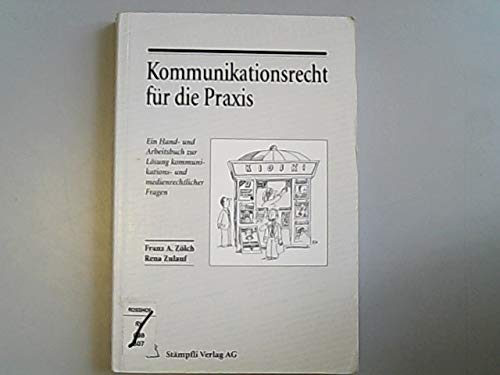 9783727299919: Kommunikationsrecht fr die Praxis. Ein Hand- und Arbeitsbuch zur Lsung kommunikations- und medienrechtlicher Fragen - Franz A. Zlch