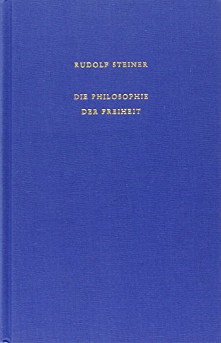 Beispielbild fr Die Philosophie der Freiheit. Grundzge einer modernen Weltanschauung - Seelische Beobachtungsresultate nach naturwissenschaftlicher Methode / Die Philosophie der Freiheit zum Verkauf von Antiquariat Armebooks