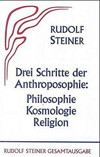 9783727402524: Drei Schritte der Anthroposophie: Philosophie, Kosmologie, Religion. Auto-Referate zu den zehn Vortrgen des "Franzsischen Kurses" 1922 in Dornach: 025