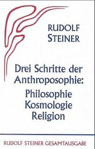 Stock image for Drei Schritte der Anthroposophie - Philosophie, Kosmologie, Religion for sale by medimops