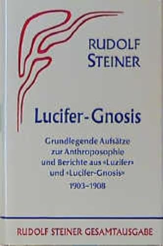 9783727403408: Lucifer-Gnosis: Grundlegende Aufstze zur Anthroposophie und Berichte aus der Zeitschrift "Luzifer" und "Lucifer-Gnosis" 1903-1908: 034