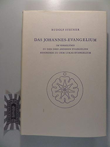 9783727411205: Das Johannes-Evangelium im Verhltnis zu den drei anderen Evangelien besonders zu dem Lukas-Evangelium: Vierzehn Vortrge, Kassel 1909