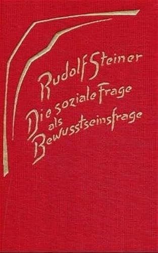 Die soziale Frage als Bewußtseinsfrage. Acht Vorträge, gehalten in Dornach zwischen dem 15. Febru...