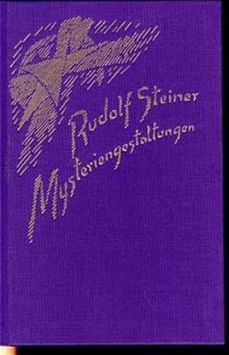 Mysteriengestaltungen. Vierzehn Vorträge, gehalten in Dornach vom 23. November bis 23. Dezember 1...