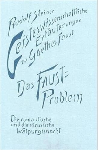 Geisteswissenschaftliche ErlÃ¤uterungen zu Goethes 'Faust', 2 Bde., Bd.2, Das Faust-Problem (9783727427305) by Steiner, Rudolf