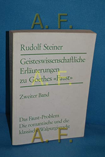 Geisteswissenschaftliche Erläuterungen zu Goethes "Faust" - Zweiter Band: Das Faust-Problem - Die...