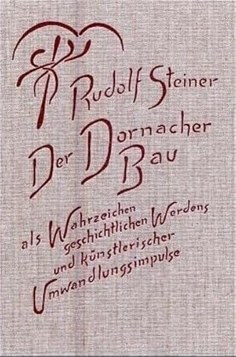9783727428708: Der Dornacher Bau als Wahrzeichen geschichtlichen Werdens und knstlerischer Umwandlungsimpulse: Fnf Vortrge und eine Besprechung der ... Kuppel des Ersten Goetheanum, Dornach 1914