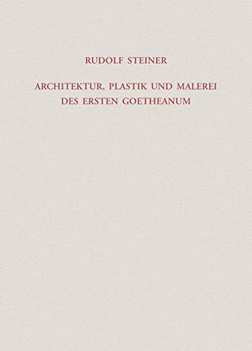 9783727428807: Architektur, Plastik und Malerei des Ersten Goetheanum: Neun Vortrge, gehalten an verschiedenen Orten zwischen dem 10. April und dem 12. Juni 1920: 288