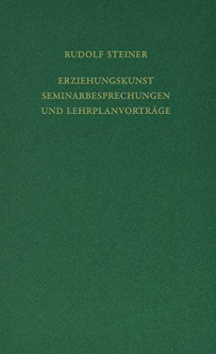 Erziehungskunst. Seminarbesprechungen und Lehrplanvorträge : Stuttgart 1919. Schulungskurs für Lehrer, Teil III - Rudolf Steiner