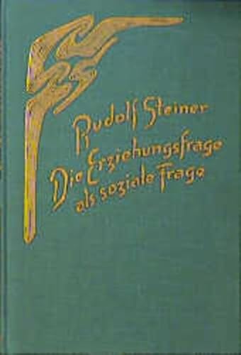 Die Erziehungsfrage als soziale Frage. Die spirituellen, kulturgeschichtlichen und sozialen Hinte...