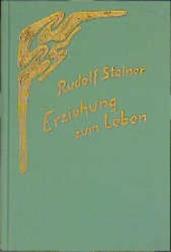 Stock image for Steiner, R: Erziehung zum Leben. Selbsterziehung und pdagog for sale by Blackwell's