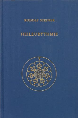 Heileurythmie: Acht VortrÃ¤ge fÃ¼r Ã„rzte und Eurythmistinnen, Dornach, 12. bis 18. April 1922 (9783727431524) by Steiner, Rudolf