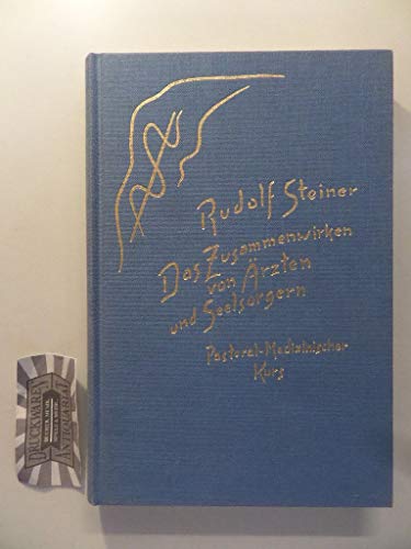 Imagen de archivo de Das Zusammenwirken von ?rzten und Seelsorgern: Pastoral-Medizinischer Kurs. Elf Vortr?ge f?r ?rzte und Priester und eine Ansprache f?r die Mediziner, gehalten in Dornach vom 8. bis 18. September 1924 a la venta por Reuseabook