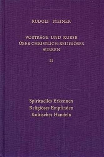9783727434303: Vortrge und Kurse ber christlich-religises Wirken 2: Spirituelles Erkennen - Religises Empfinden - Kultisches Handeln. Dokumentarische ... Vortrge und Diskussionsstunden, Dornach 1921