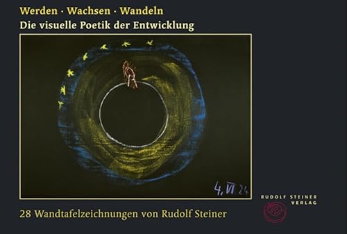 Stock image for Werden Wachsen Wandeln: Die visuelle Poetik der Entwicklung. 28 Wandtafelzeichnungen von Rudolf Steiner for sale by medimops