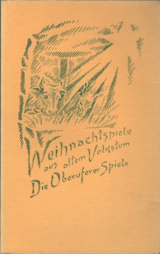 9783727450754: Weihnachtspiele Aus Altem Volkstrum - Die Oberuferer Spiele. Mitgeteilt von Karl Julius Schrer, Szenisch Eingerichtet von Rudolf Steiner, mit einem Aufsatz von Rudolf Steiner. Steiner Verlag. 1972.