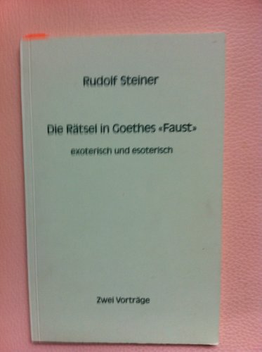 9783727451713: Die Rätsel in Goethes "Faust", exoterisch und esoterisch: 2 Vorträge, Berlin 1909