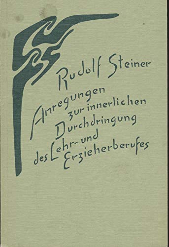 Anregungen zur innerlichen Durchdringung des Lehrberufes und Erzieherberufes (9783727452208) by Steiner, Rudolf