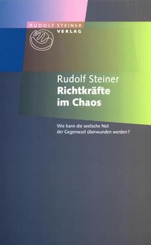 Beispielbild fr Richtkrfte im Chaos: Wie kann die seelische Not der Gegenwart berwunden werden? zum Verkauf von medimops